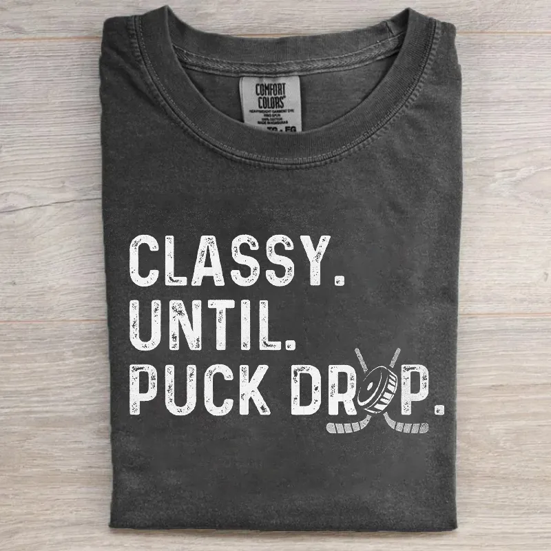 Classy Until Puck Drop Hockey T-shirt